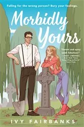 Book cover of Morbidly Yours by Ivy Fairbanks