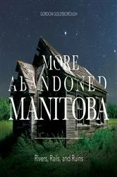 Book cover of More Abandoned Manitoba by Unknown