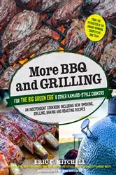 Book cover of More BBQ and Grilling for the Big Green Egg and Other Kamado-Style Cookers by Eric Mitchell