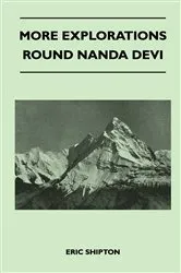 Book cover of More Explorations Round Nanda Devi by Eric Shipton