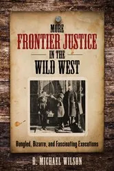 Book cover of More Frontier Justice in the Wild West by R. Michael Wilson