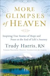 Book cover of More Glimpses of Heaven by Harris, Trudy,RN