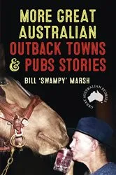 Book cover of More Great Australian Outback Towns & Pubs Stories by Bill Marsh