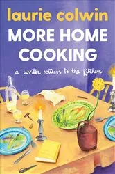 Book cover of More Home Cooking by Laurie Colwin