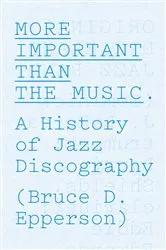 Book cover of More Important Than the Music by Bruce D. Epperson