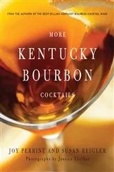 Book cover of More Kentucky Bourbon Cocktails by Joy Perrine
