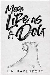 Book cover of More Life as a Dog by L.A. Davenport