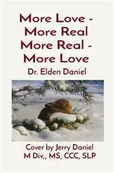 Book cover of More Love - More Real More Real - More Love by Elden Daniel