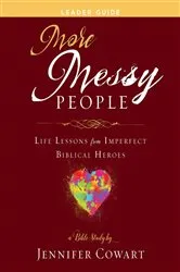 Book cover of More Messy People Women's Bible Study Leader Guide by Jennifer Cowart