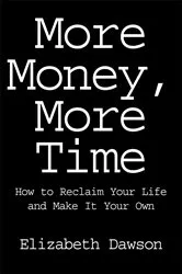 Book cover of More Money, More Time by Elizabeth Dawson