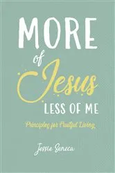 Book cover of More of Jesus, Less of Me by Jessie Seneca
