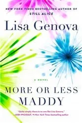 Book cover of More or Less Maddy by Lisa Genova