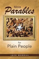 Book cover of More Parables for Plain People by Jack Worrill