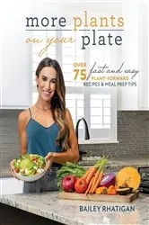 Book cover of More Plants on Your Plate by Bailey Rhatigan