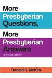 Book cover of More Presbyterian Questions, More Presbyterian Answers, Revised edition by Donald K. McKim