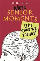 Book cover of More Senior Moments (The Ones We Forgot) by Shelley Klein