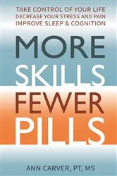 Book cover of More Skills, Fewer Pills by Ann Carver