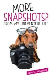 Book cover of More Snapshots? From My Uneventful Life by David  I. Aboulafia