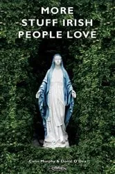 Book cover of More Stuff Irish People Love by Colin Murphy