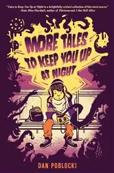Book cover of More Tales to Keep You Up at Night by Dan Poblocki