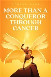 Book cover of More Than A Conqueror Through Cancer by Norine Kane