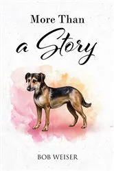 Book cover of More Than A Story by Bob Weiser