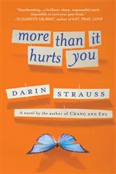 Book cover of More Than It Hurts You by Darin Strauss