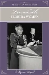 Book cover of More than Petticoats: Remarkable Florida Women (2nd ed.) by E. Lynne Wright