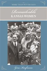 Book cover of More Than Petticoats: Remarkable Kansas Women by Gina Kaufmann