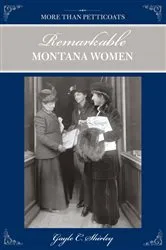 Book cover of More than Petticoats: Remarkable Montana Women (2nd ed.) by Gayle Shirley
