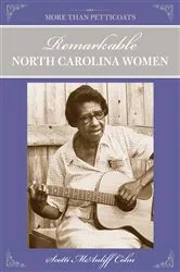 Book cover of More Than Petticoats: Remarkable North Carolina Women (2nd ed.) by Scotti Cohn