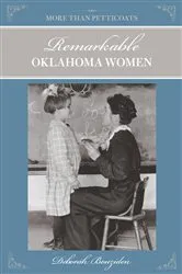 Book cover of More Than Petticoats: Remarkable Oklahoma Women by Deborah Bouziden