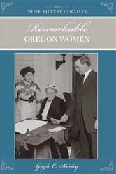 Book cover of More than Petticoats: Remarkable Oregon Women (2nd ed.) by Gayle Shirley