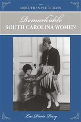 Book cover of More than Petticoats: Remarkable South Carolina Women by Lee Davis Perry