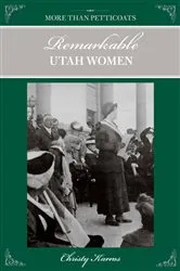 Book cover of More than Petticoats: Remarkable Utah Women by Christy Karras