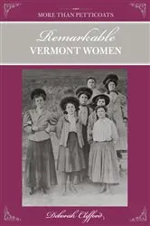Book cover of More than Petticoats: Remarkable Vermont Women by Deborah Clifford