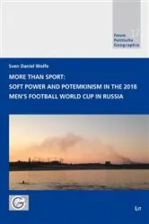 Book cover of More Than Sport: Soft Power and Potemkinism in the 2018 Men's Football World Cup in Russia by Sven Daniel Wolfe
