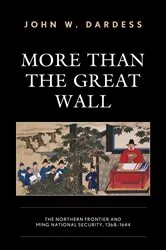 Book cover of More Than the Great Wall by John W. Dardess