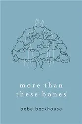 Book cover of more than these bones by Bebe Oliver