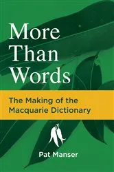 Book cover of More Than Words: The Making of the Macquarie Dictionary by Unknown