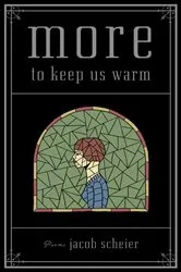 Book cover of More to Keep Us Warm by Jacob Scheier