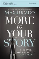 Book cover of More to Your Story Bible Study Guide by Max Lucado