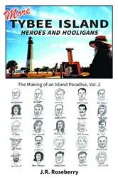 Book cover of More Tybee Island Heroes and Hooligans; The Making of an Island Paradise, Vol. 2 by J.R. Roseberry