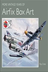 Book cover of More Vintage Years of Airfix Box Art by Roy Cross