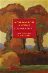 Book cover of More Was Lost by Eleanor Perenyi