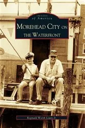 Book cover of Morehead City on the Waterfront by Reginald Worth Lewis Jr.