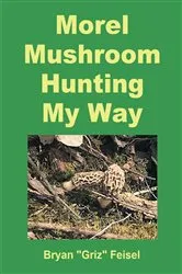 Book cover of Morel Mushroom Hunting My Way by Bryan 