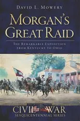 Book cover of Morgan's Great Raid by David L Mowery