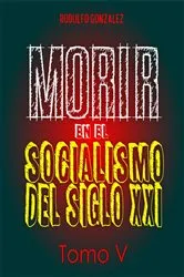 Book cover of Morir en el Socialismo del Siglo XXI by Unknown