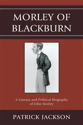 Book cover of Morley of Blackburn by Patrick Jackson